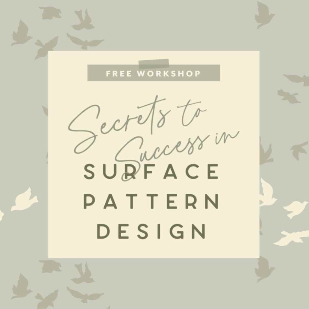 Free Workshop - 5 Secrets to Success in Surface Pattern Design!